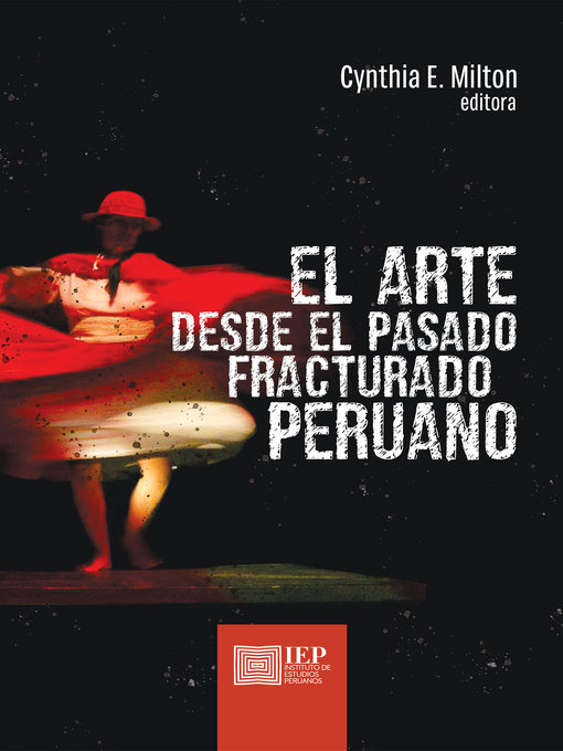 Title details for El arte desde el pasado fracturado peruano by Cynthia E. Milton - Available